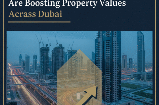 How Major Infrastructure Projects Are Boosting Property Values Across Dubai